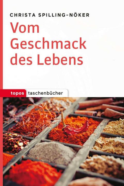 Produktbild Vom Geschmack des Lebens (Deutsch, Christa Spilling-Nöker, 2018)