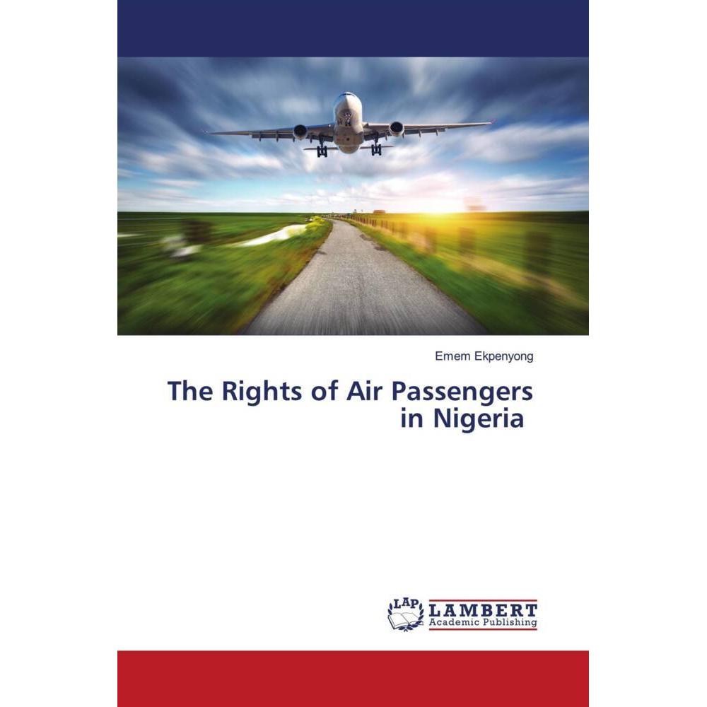 The Rights of Air Passengers in Nigeria, Fachbücher von Emem Ekpenyong