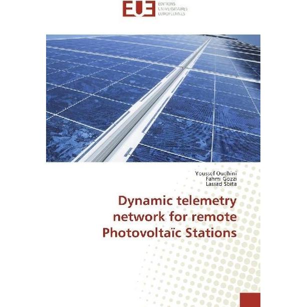 Dynamic telemetry network for remote Photovoltaïc Stations, Fachbücher von Fahmi Gozzi, Youssef Oudhini, Lassad Sbita