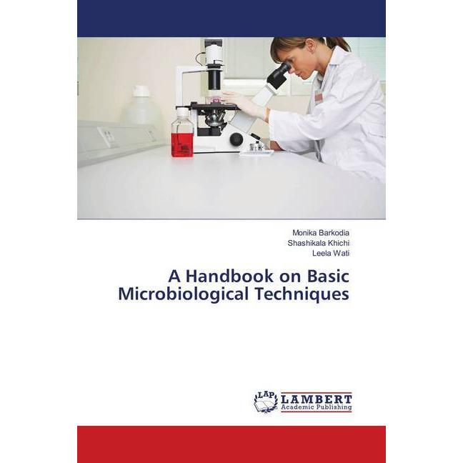 A Handbook on Basic Microbiological Techniques, Fachbücher von Leela Wati, Monika Barkodia, Shashikala Khichi