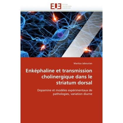 Enképhaline et transmission cholinergique dans le striatum dorsal, Fachbücher von Maritza Jabourian