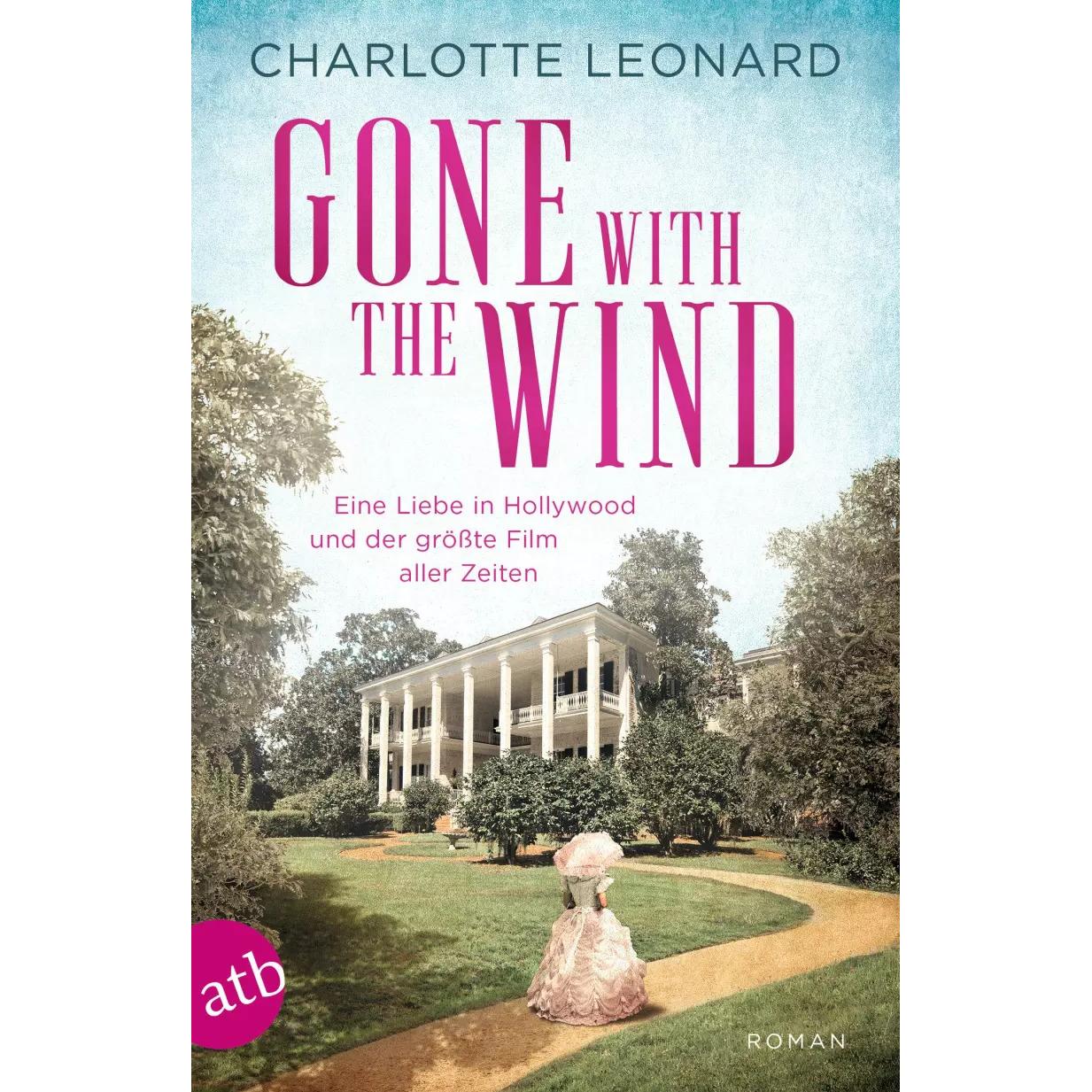 Gone with the wind – Eine Liebe in Hollywood und der grösste Film aller Zeiten, Belletristik von Charlotte Leonard