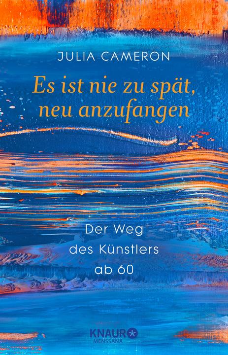 Produktbild Es ist nie zu spät, neu anzufangen (Deutsch, Julia Cameron, 2017)