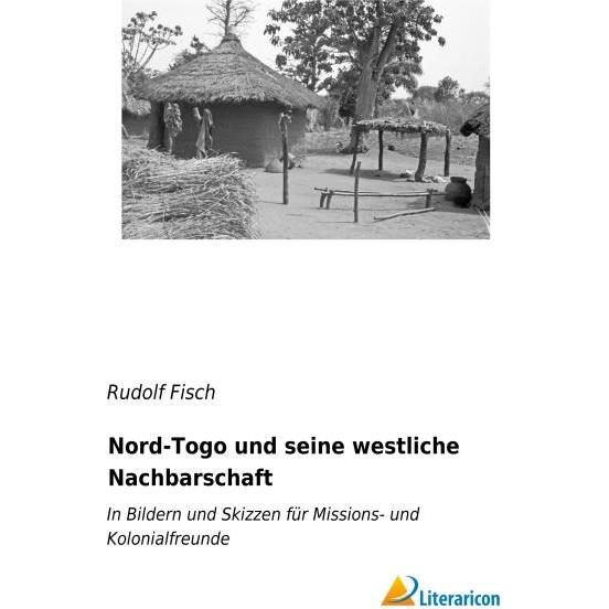 Nord-Togo und seine westliche Nachbarschaft, Ratgeber von Rudolf Fisch