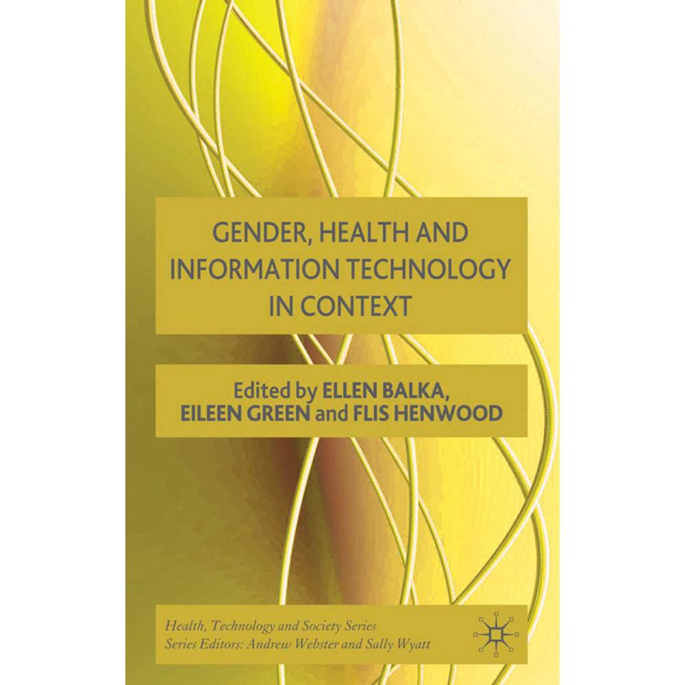 Gender, Health and Information Technology in Context, Fachbücher von E. Green, E. Balka, F. Henwood