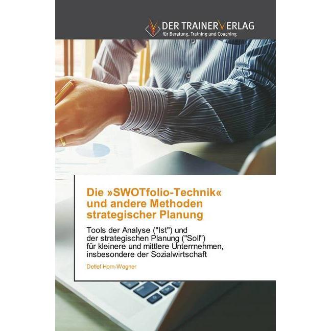 Die 'SWOTfolio-Technik' und andere Methoden strategischer Planung, Fachbücher von Detlef Horn-Wagner