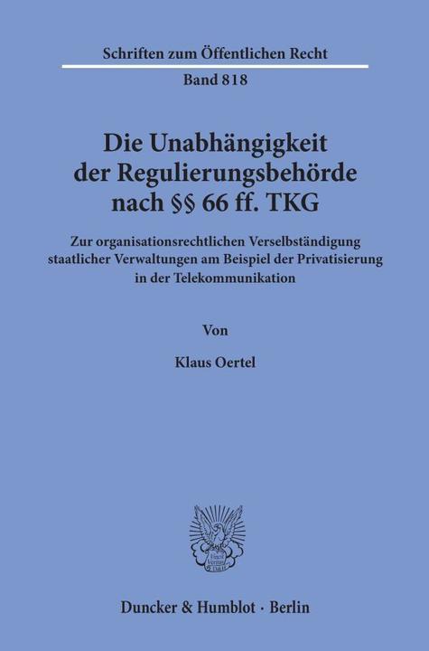 Produktbild Die Unabhängigkeit der Regulierungsbehörde nach 66 ff. TKG. (Deutsch, Klaus Oertel, 2000)