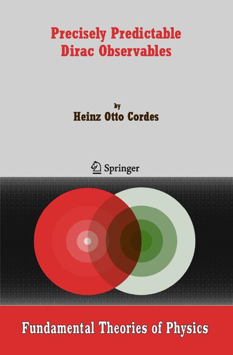 Precisely Predictable Dirac Observables (Heinz Otto Cordes, 2010)