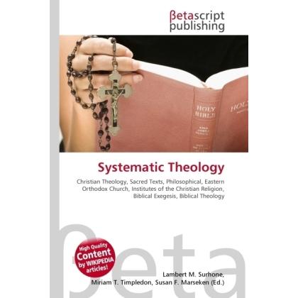 Systematic Theology, Sachbücher von Lambert M. Surhone, Miriam T. Timpledon, Susan F. Marseken