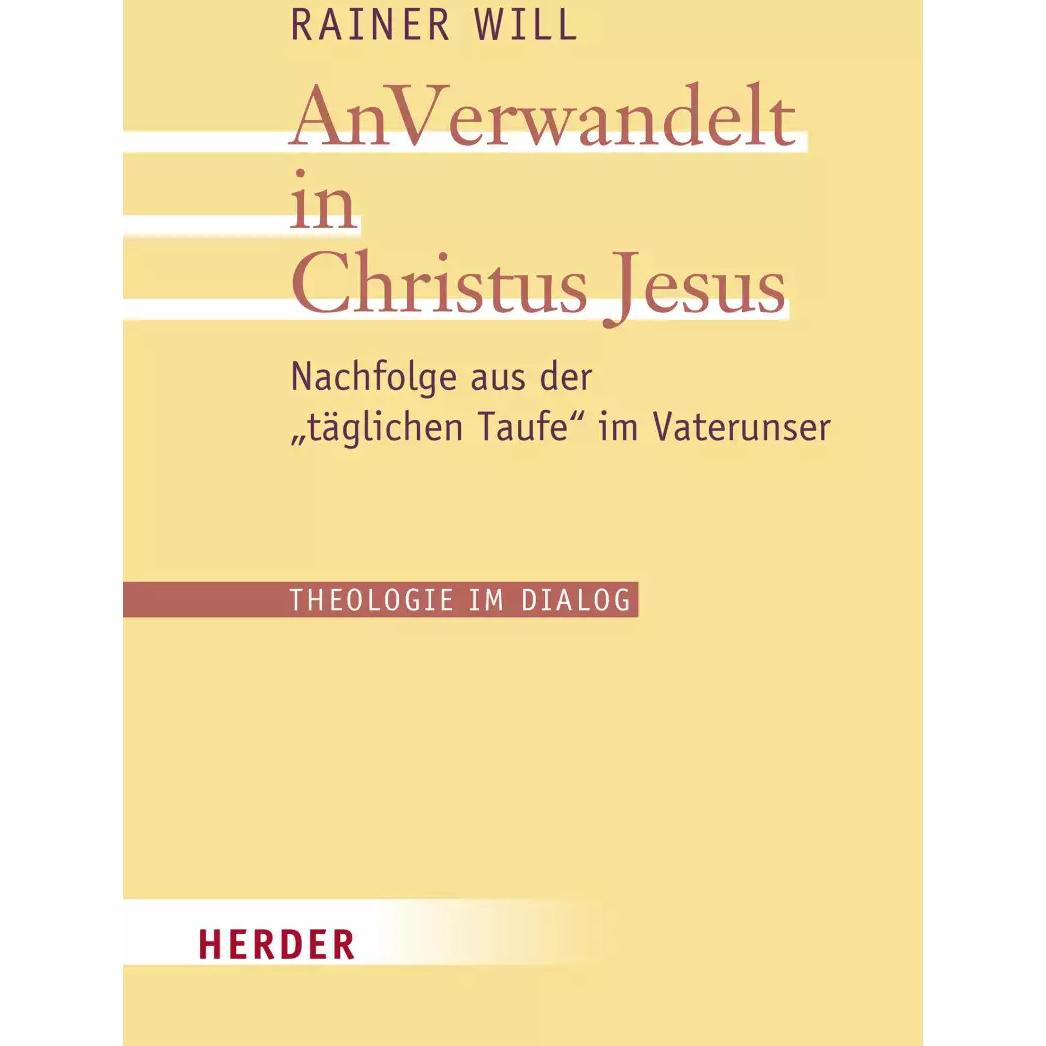 Thumbnail - AnVerwandelt in Christus Jesus, Fachbücher von Rainer Will