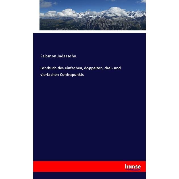 Lehrbuch des einfachen, doppelten, drei- und vierfachen Contrapunkts, Fachbücher von Salomon Jadassohn