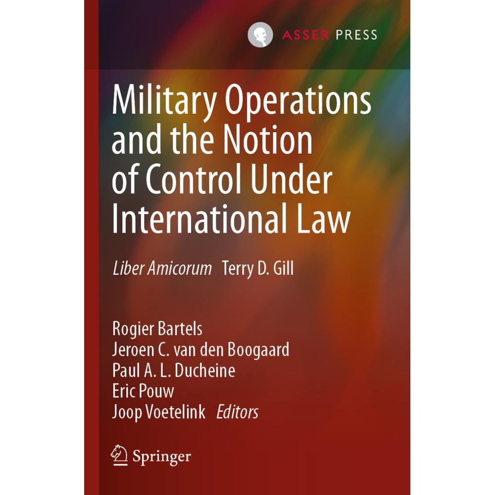 Military Operations and the Notion of Control Under International Law, Fachbücher von Joop Voetelink, Paul A. L. Duchein...