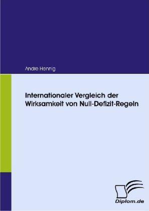 Produktbild Internationaler Vergleich der Wirksamkeit von Null-Defizit-Regeln (Deutsch, Andre Hennig, 2008)