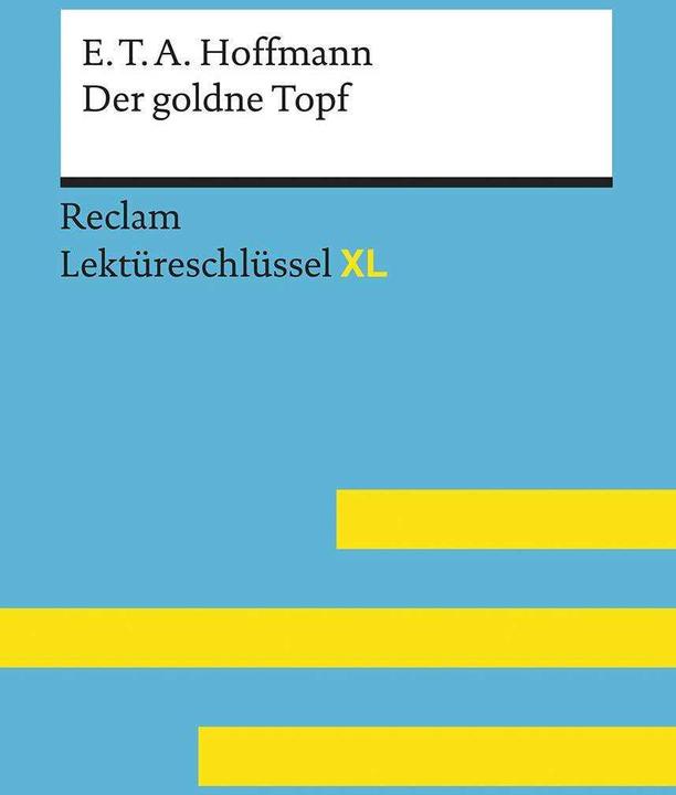 Der goldne Topf von E.T.A. Hoffmann: Lektüreschlüssel mit Inhaltsangabe, Interpretation (Deutsch, Martin Neubauer, 2017)