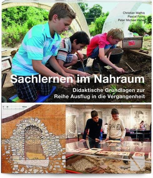 Produktbild Ausflug in die Vergangenheit - Sachlernen im Nahraum (Deutsch, Christian Mathis, Pascal Favre, 2017)