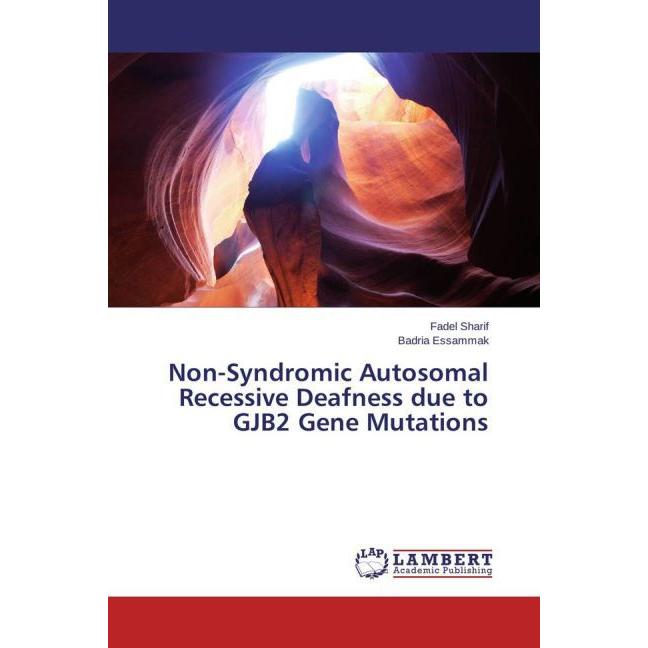 Non-Syndromic Autosomal Recessive Deafness due to GJB2 Gene Mutations, Fachbücher von Fadel Sharif, Badria Essammak