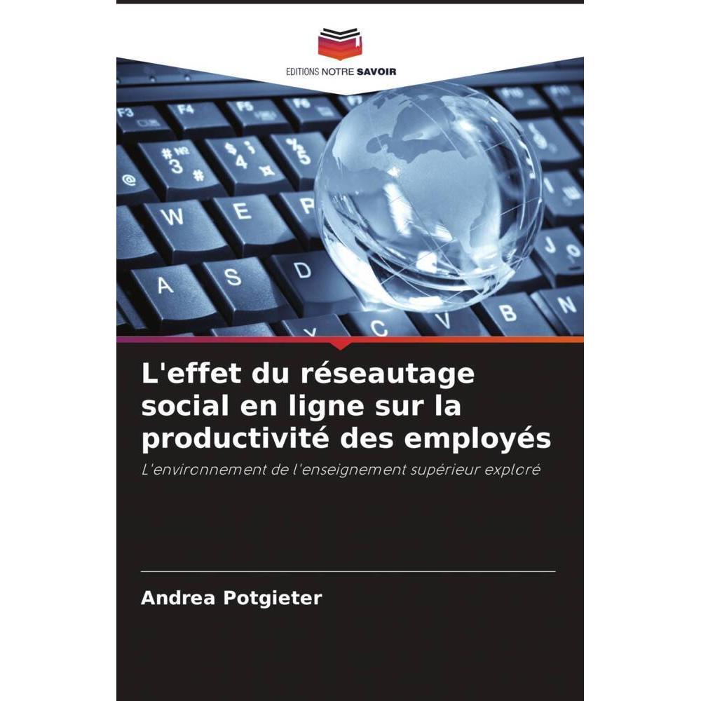 L'effet du réseautage social en ligne sur la productivité des employés, Fachbücher von Andrea Potgieter