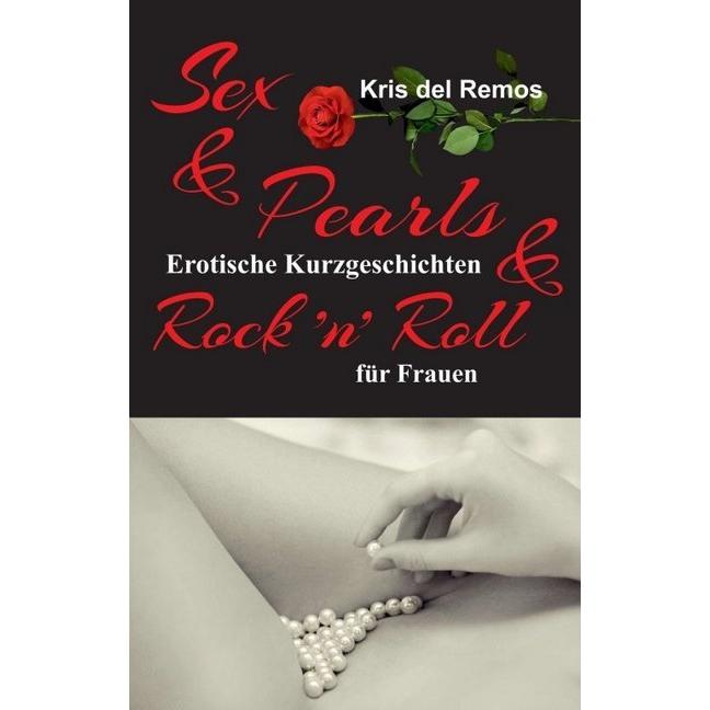 Sex & Pearls & Rock 'n' Roll, Belletristik von Kris del Remos