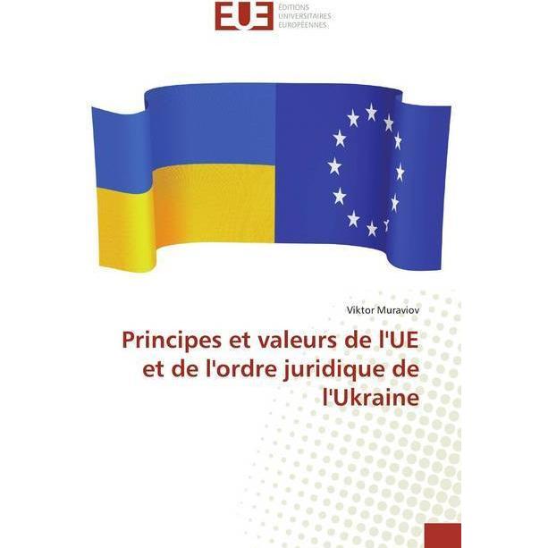 Principes et valeurs de l'UE et de l'ordre juridique de l'Ukraine, Fachbücher von Viktor Muraviov