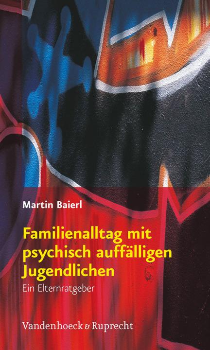 Produktbild Familienalltag mit psychisch auffälligen Jugendlichen (Deutsch, Martin Baierl, 2014)
