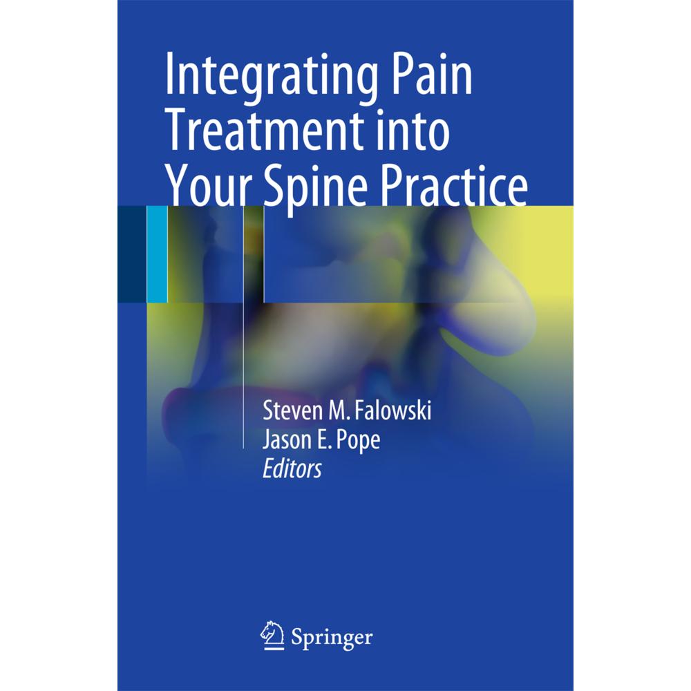 Integrating Pain Treatment into Your Spine Practice, Fachbücher von Jason E. Pope, Steven M. Falowski
