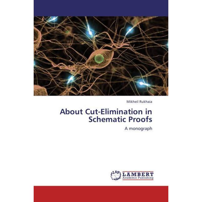 About Cut-Elimination in Schematic Proofs, Fachbücher von Mikheil Rukhaia