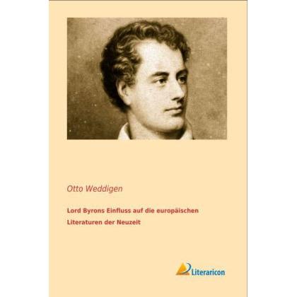 Lord Byrons Einfluss auf die europäischen Literaturen der Neuzeit, Fachbücher von Otto Weddigen