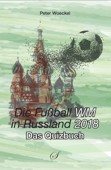 Produktbild Die Fussball WM 2018 in Russland (Deutsch, Götz Gussmann, 2018)