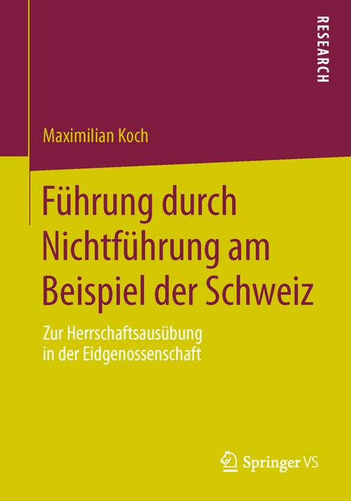 Produktbild Führung durch Nichtführung am Beispiel der Schweiz (Deutsch, Maximilian Koch, 2013)