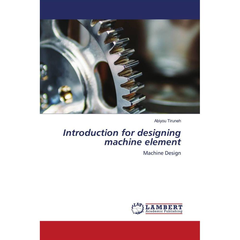 Introduction for designing machine element, Fachbücher von Abiyou Tiruneh