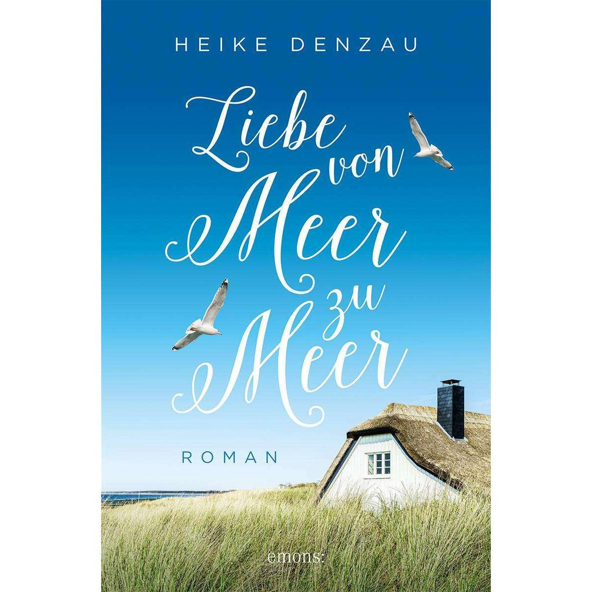 Liebe von Meer zu Meer, Belletristik von Heike Denzau