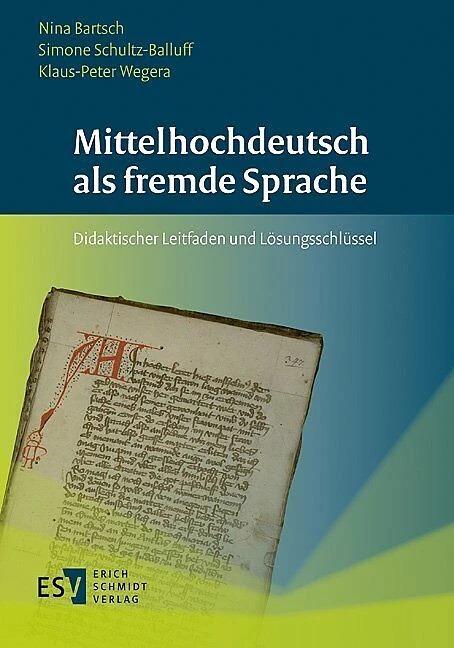Produktbild Mittelhochdeutsch als fremde Sprache (Deutsch, Klaus-Peter Wegera, Nina Bartsch, Simone Schultz-Balluff, 2013)