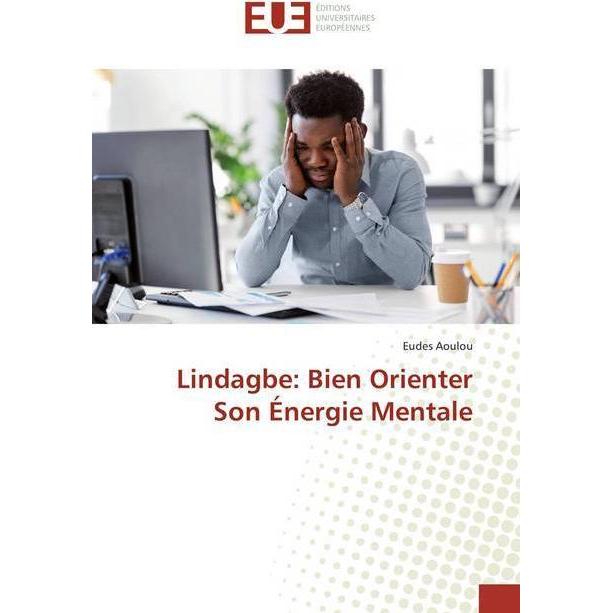 Lindagbe: Bien Orienter Son Énergie Mentale, Sachbücher von Eudes Aoulou