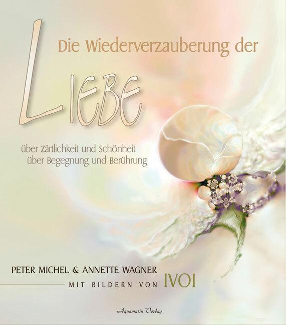 Produktbild Die Wiederverzauberung der Liebe (Deutsch, Peter Michel, 2006)