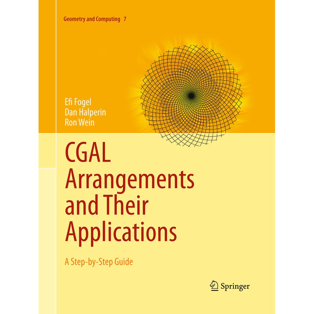 CGAL Arrangements and Their Applications, Fachbücher von Efi Fogel, Ron Wein, Dan Halperin