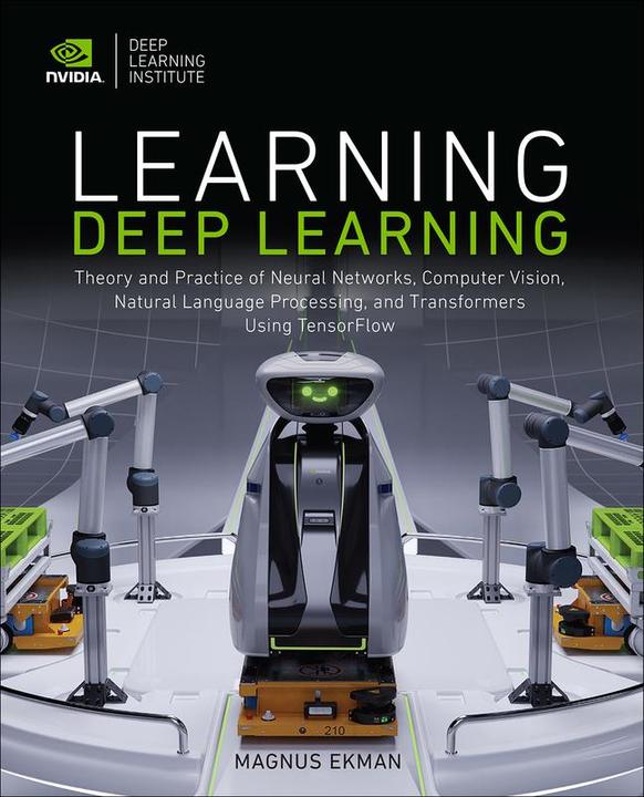 Image du produit Learning Deep Learning: Theory and Practice of Neural Networks, Computer Vision, Natural Language Pr (Anglais, Magnus Ekman, 2021)