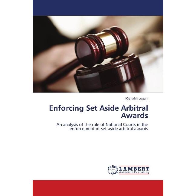 Enforcing Set Aside Arbitral Awards, Fachbücher von Rishabh Jogani