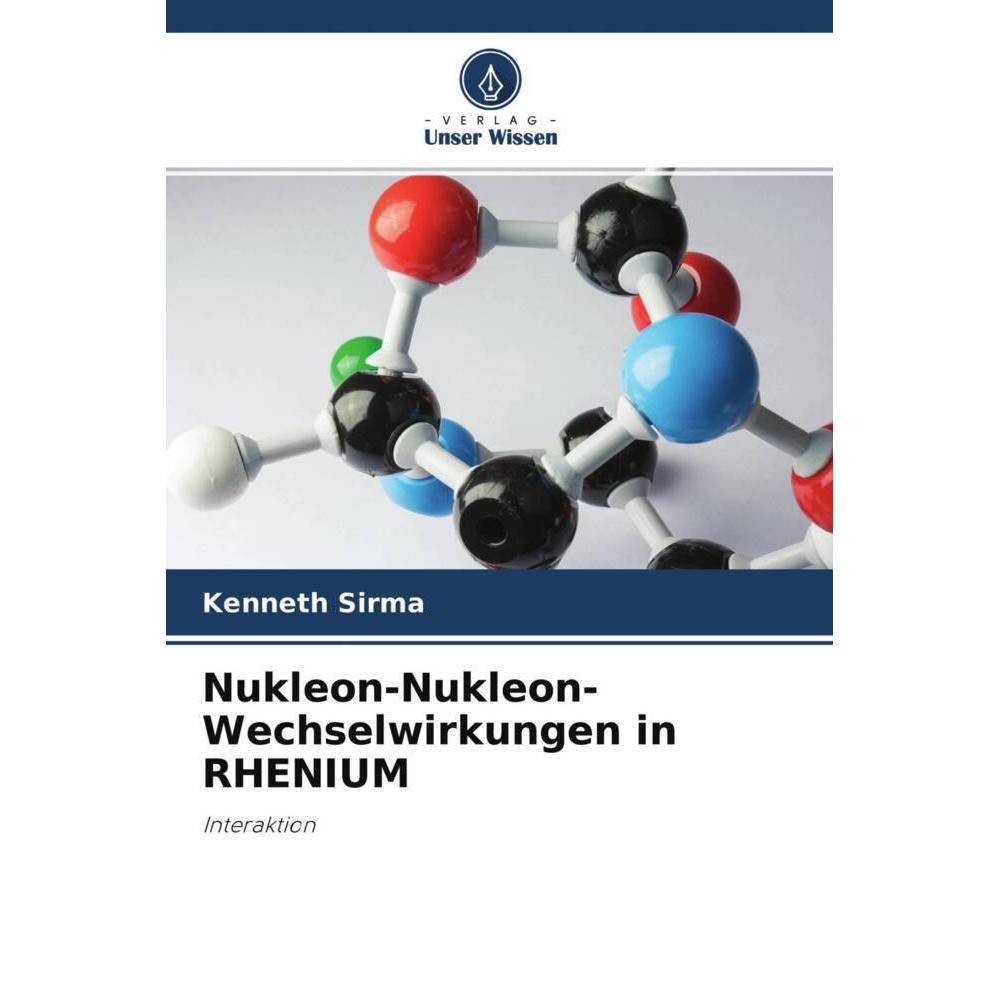 Nukleon-Nukleon-Wechselwirkungen in RHENIUM, Fachbücher von Kenneth Sirma