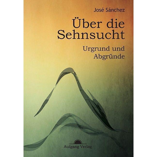 Über die Sehnsucht, Fachbücher von José Sánchez De Murillo