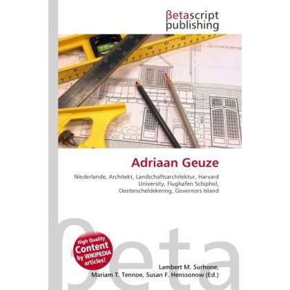 Adriaan Geuze, Fachbücher von Lambert M. Surhone, Mariam T. Tennoe, Susan F. Henssonow