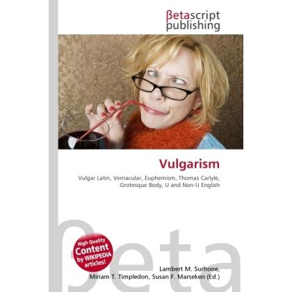 Vulgarism, Fachbücher von Lambert M. Surhone, Miriam T. Timpledon, Susan F. Marseken
