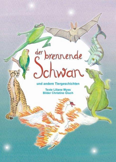Produktbild Der brennende Schwan (Deutsch, Christine Gluch, Liliane Wyss, 2017)