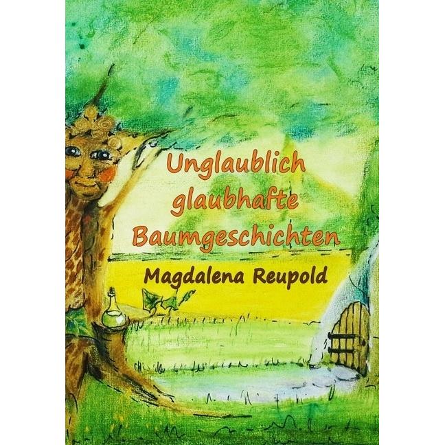 Unglaublich glaubhafte Baumgeschichten, Ratgeber von Magdalena Reupold