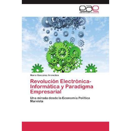 Revolución Electrónica-Informática y Paradigma Empresarial, Fachbücher von Mario González Arencibia