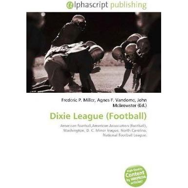 Dixie League (Football), Ratgeber von Agnes F. Vandome, Frederic P. Miller, John McBrewster
