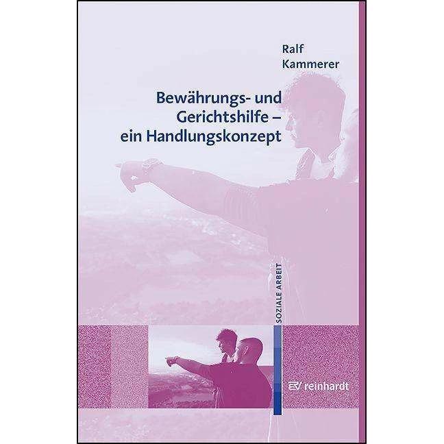 Bewährungs- und Gerichtshilfe - ein Handlungskonzept, Fachbücher von Ralf Kammerer