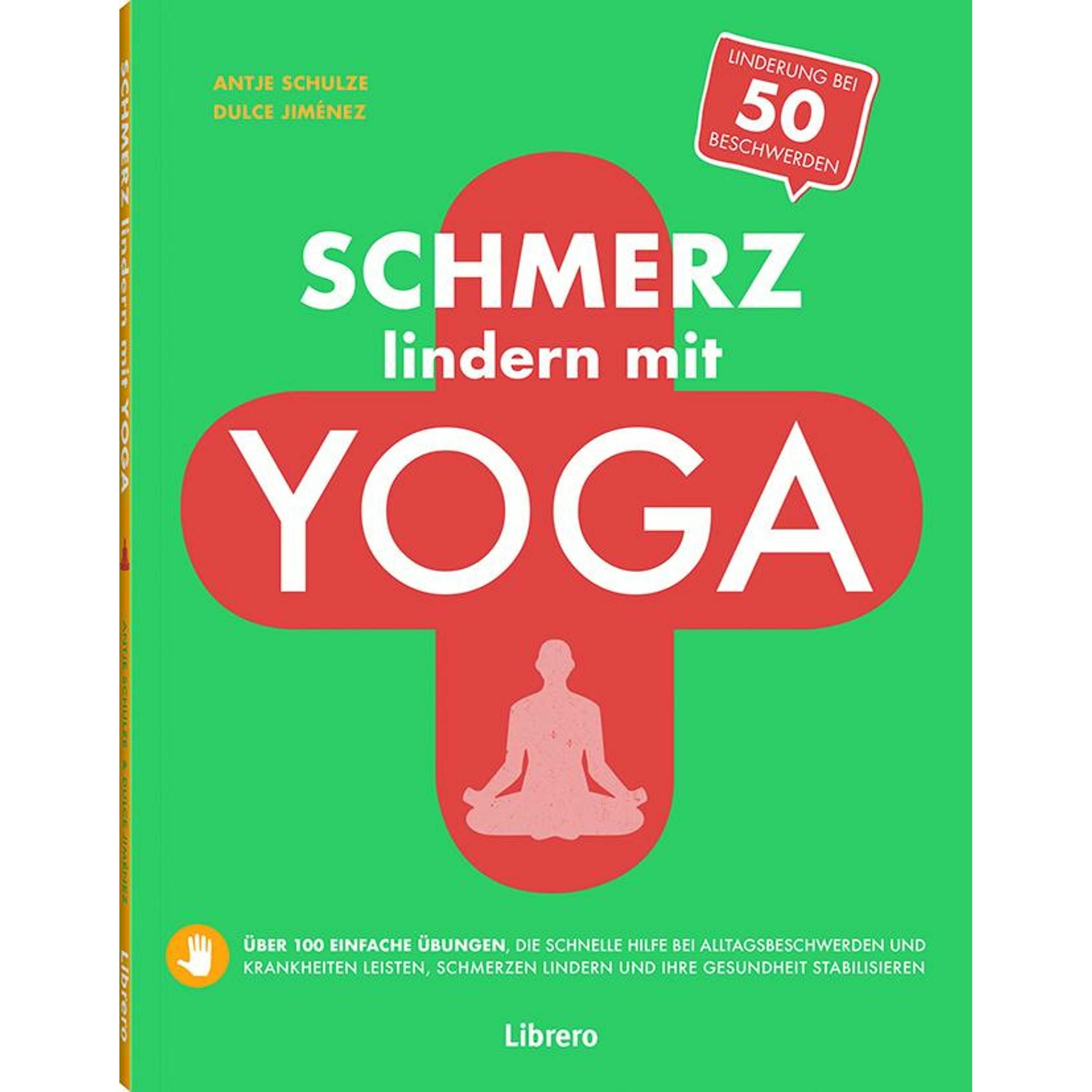 Schmerz Lindern Mit Yoga, Ratgeber von Dulce Jimenez, Antje Schulze