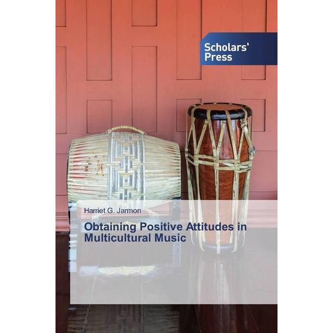 Obtaining Positive Attitudes in Multicultural Music, Fachbücher von Harriet G. Jarmon