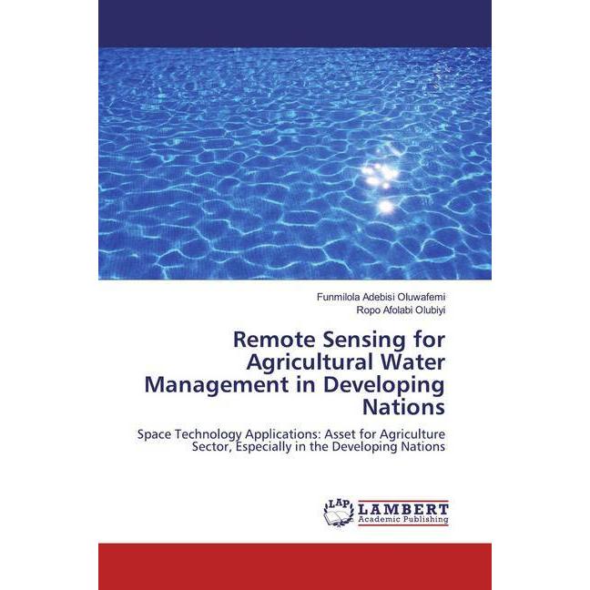 Remote Sensing for Agricultural Water Management in Developing Nations, Fachbücher von Ropo Afolabi Olubiyi, Funmilola A...