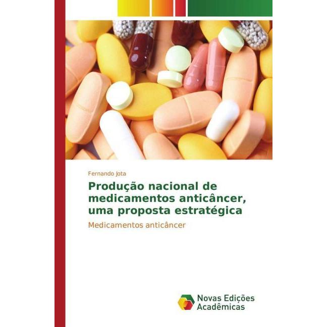 Produção nacional de medicamentos anticâncer, uma proposta estratégica, Fachbücher